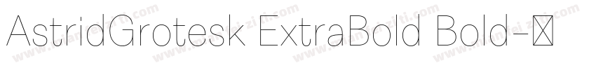 AstridGrotesk ExtraBold Bold字体转换